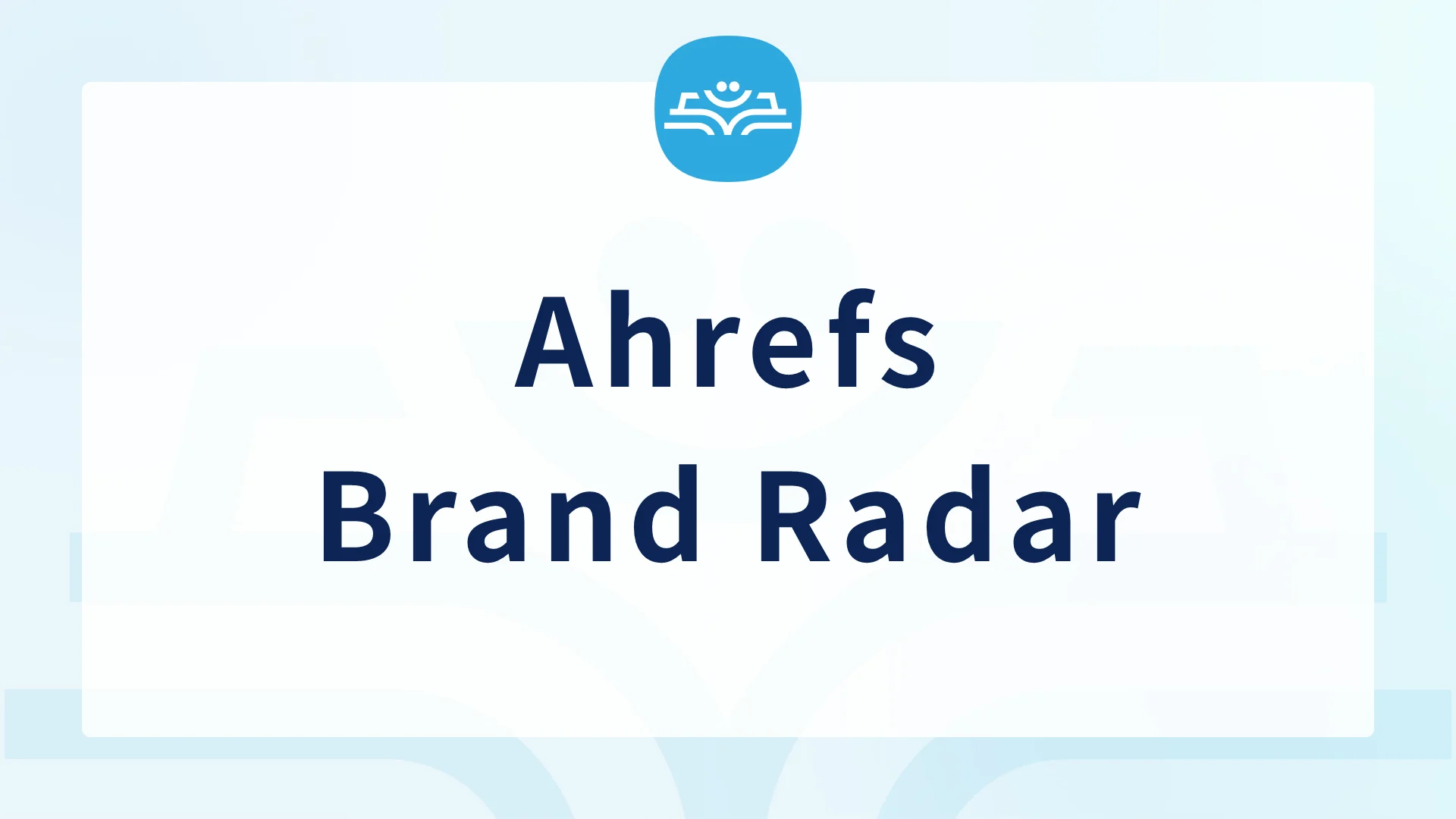 Ahrefs Brand Radar 1